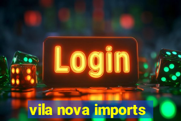 vila nova imports